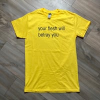 Image 1 of your flesh will betray you yellow t shirt yellow SZ Small