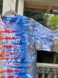 Image 3 of MEDIUM Mom I'm Scared Come Pick Me Up Tie Dye Shirt I5