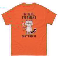 Image 8 of Unisex classic tee, I'm Here I'm Awake Don't Push It T-Shirt | Funny Grumpy Cat Coffee Graphic Tee