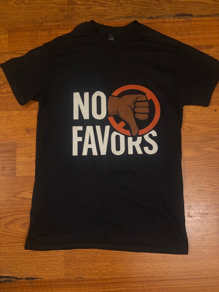 Image of No Favors 👎🏾