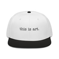 Image 2 of this is art. - snapback hat