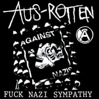 Aus Rotten - "Fuck Nazi Sympathy" 7"