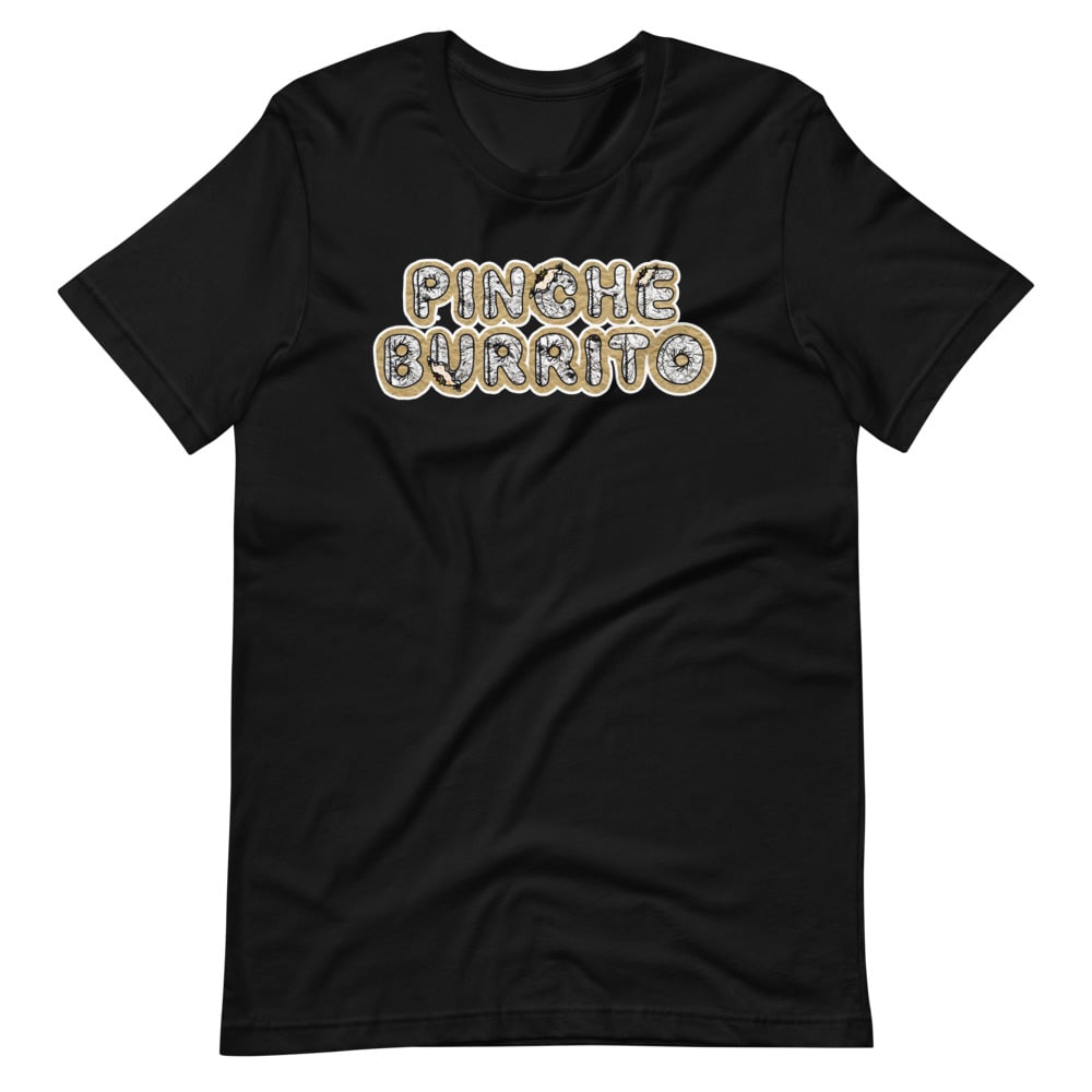 "PINCHE BURRITO" Short-Sleeve Unisex T-Shirt