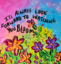 Image 1 of “I’ll Always Look Forward To Watching You Bloom” - ORIGINAL PAINTING