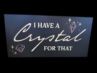 I have a crystal for that sign