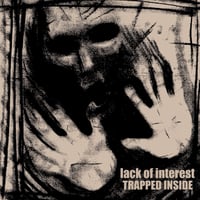 Lack Of Interest - “Trapped Inside” LP