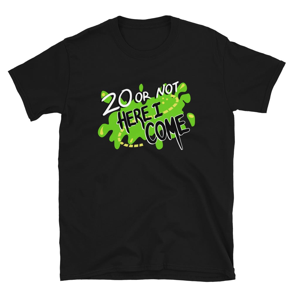 Image of 20 or Not Here I Come!  Unisex T-Shirt