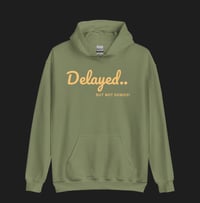 Image 1 of Delayed But Not Denied Hoodies