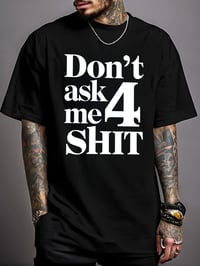 Image 3 of T Shirt For Man 100% Cotton Summer Don't Ask Me 4 Shit Print Casual Slim Fit Round Neck Short Sleeve