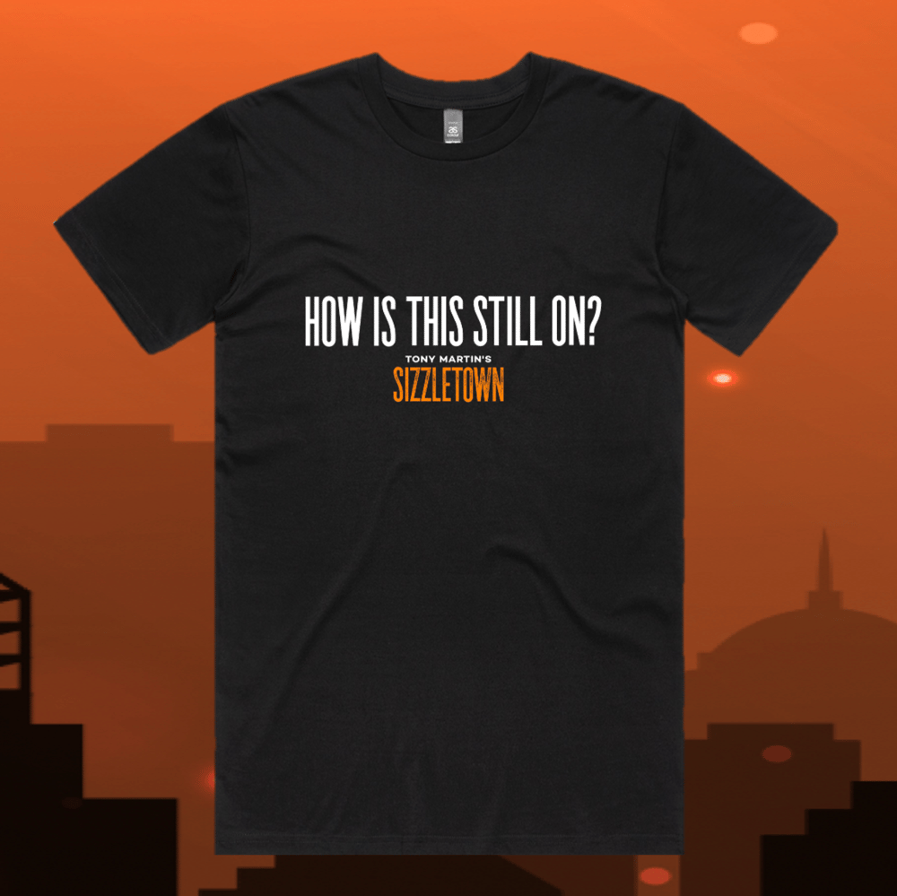 Image of New 'HOW IS THIS STILL ON?' Black Tee