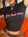 “I’M THAT B!TCH” TEE