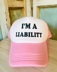  I’m a liability trucker hat 