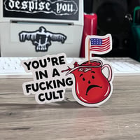 Image 3 of YOU’RE IN A FUCKING CULT 4” Sticker