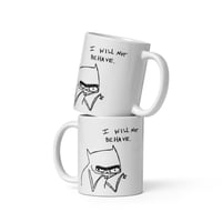 Image 3 of not behave White glossy mug 