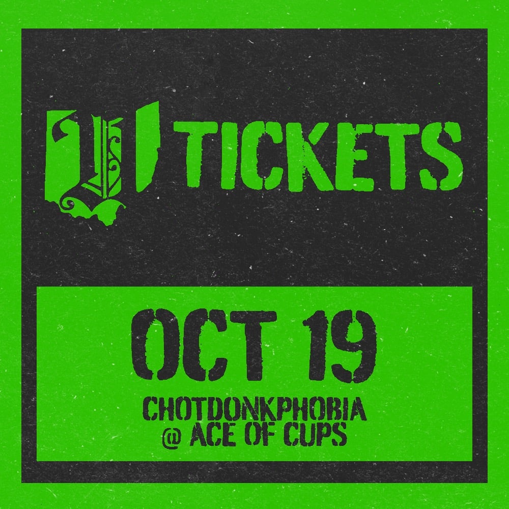 CHOTDONKPHOBIA 10/19 Tickets