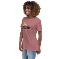 Image 6 of Women's Relaxed T-Shirt, Stay Positive T-Shirt | Motivational Uplifting Message Graphic Tee