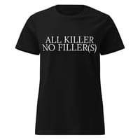 Image 1 of All Killer, No Filler(s) Womens Tee