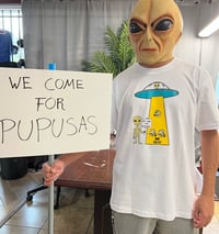 Image 2 of We come for pupusas 👽🫓   Unisex T- Shirt
