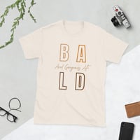 Image 4 of BALD/GORGEOUS AF TEE