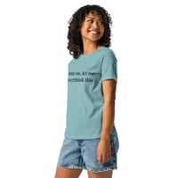 Image 7 of Women's Relaxed T-Shirt, Hang On, Let Me Overthink This Shirt | Funny Overthinking Humor Tee