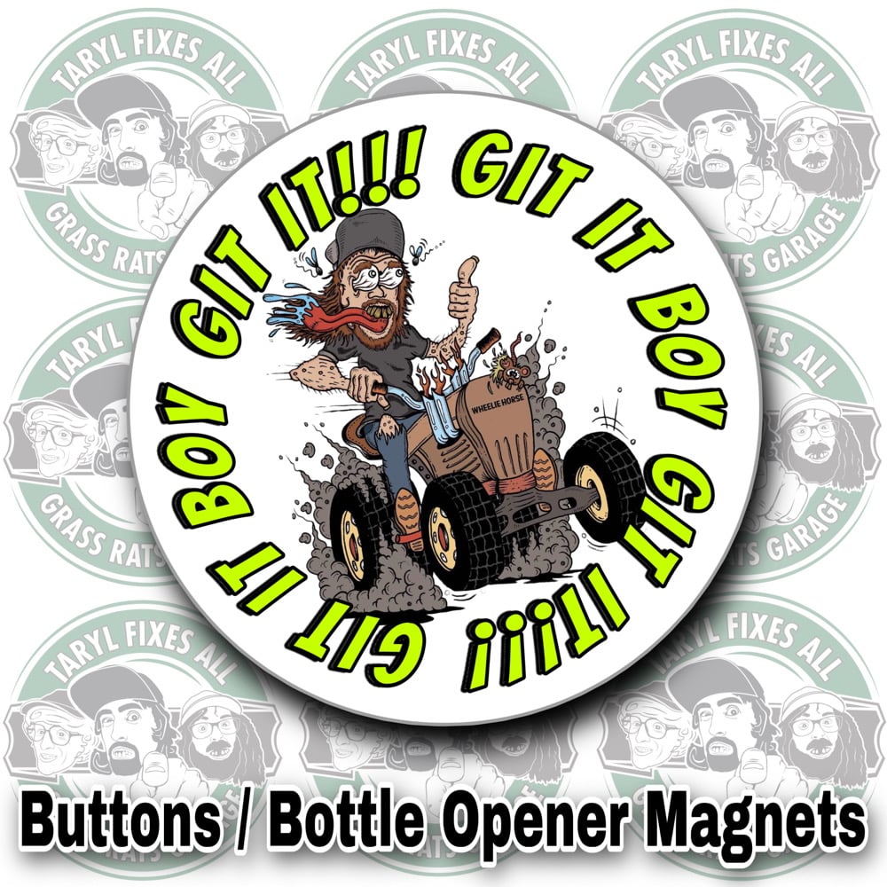 “Git It Boy” Button or Bottle Opener Magnet! 
