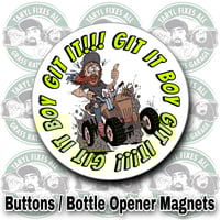 Image 1 of NEW “Git It Boy” Button or Bottle Opener Magnet! 