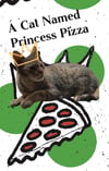 A Cat Named Princess Pizza 