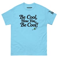 Image 5 of Be Cool Unisex classic tee