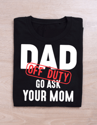 Image 2 of Dad Off-Duty Go Ask Your Mom Shirt