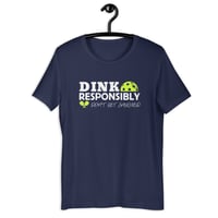 Image 1 of Pickleball Dink Responsibly T-Shirt