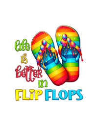 Life is Better in Flip Flops Direct to Film (Ready to press) Transfer