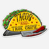 Tacos and True Crime Sticker