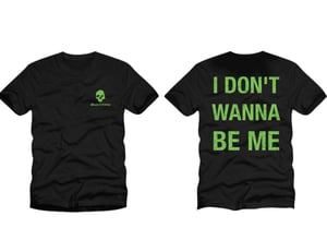 Image of I DONT WANNA BE ME TEE