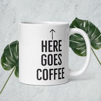 Coffee Goes Here Mug