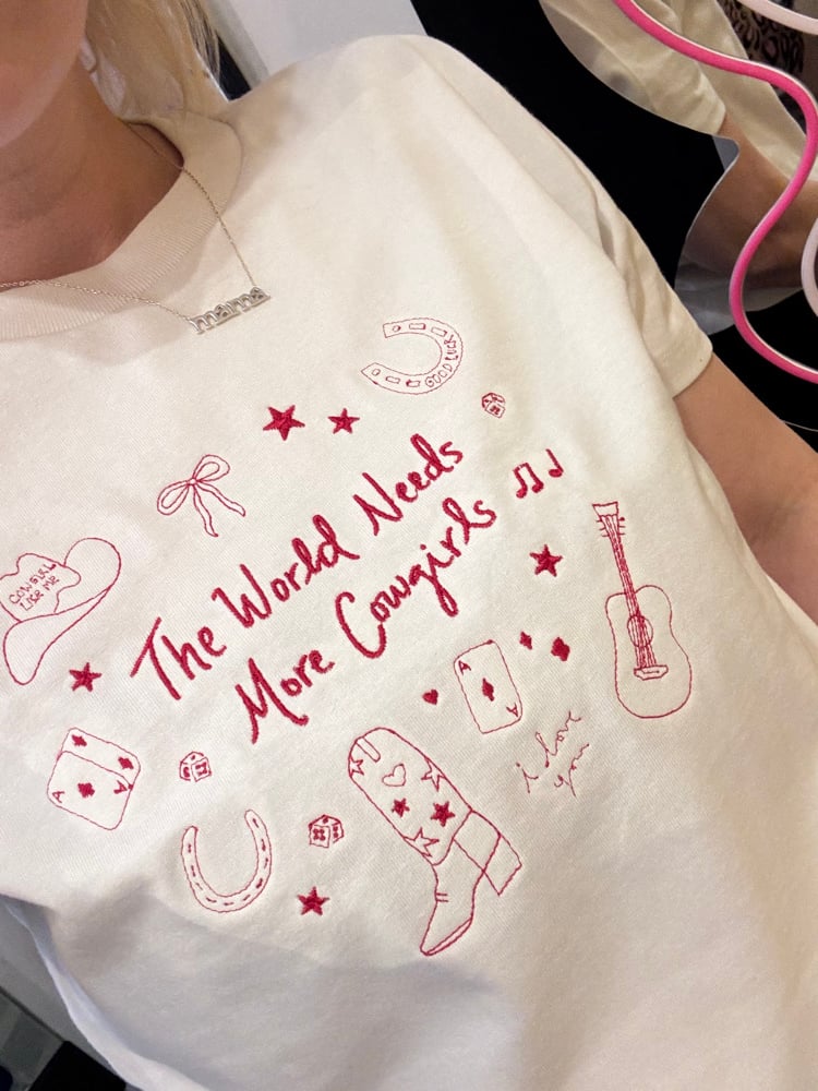 Image of The world needs more cowgirls embroidered