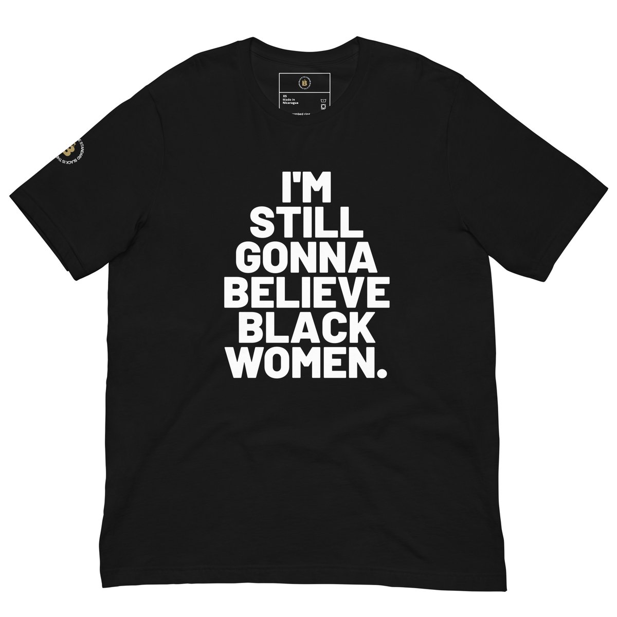 Image of "I'm Still Gonna Believe Black Women" Tee