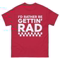 Image 1 of RATHER BE GETTIN RAD SHIRT