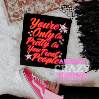 only as pretty as you treat people