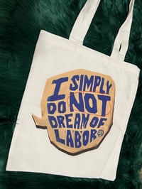 I Do Not Dream Of Labor Tote Bag