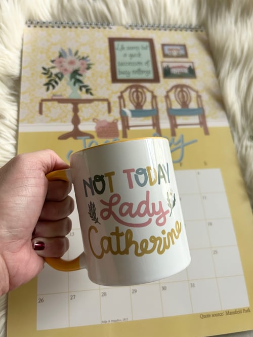 Image of Not Today Lady Catherine Mug // Pride & Prejudice // 11oz. 