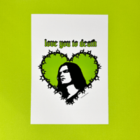 Image 2 of Love You To Death - A5 Print 
