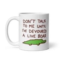 Image 3 of Don't Talk to Me Until I've Devoured a Live Boar Mug