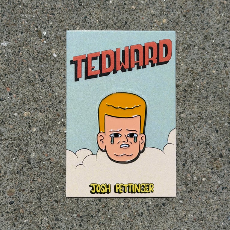 Tedward Pin by Josh Pettinger