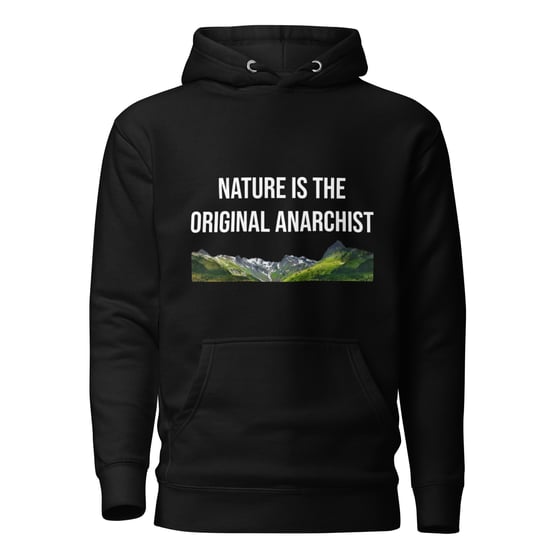 Image of "Nature is the Original Anarchist" Unisex Hoodie