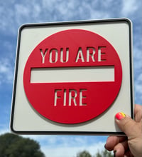 YOU ARE FIRE "Mini" SIgn