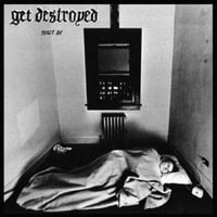 Get Destroyed - "Shut In" 7"