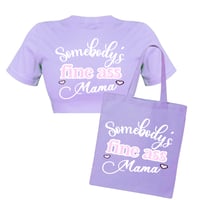 Somebody’s Fine Ass Mama Crop T-shirt & Tote Bag 💜