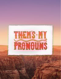 Image 3 of Them’s My Pronouns Print