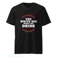 Image 1 of "The White Sox Make Me Drink" – Unisex Black V-Neck Tee