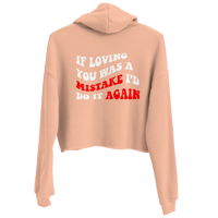 Image 3 of IF LOVING YOU WAS A MISTAKE WOMAN CROP HOODIE 
